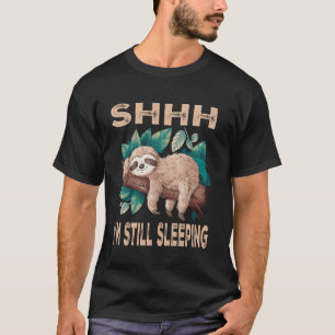 Shhh I'm Still Sleeping Cute Sloth lover Funny Sle T-Shirt
