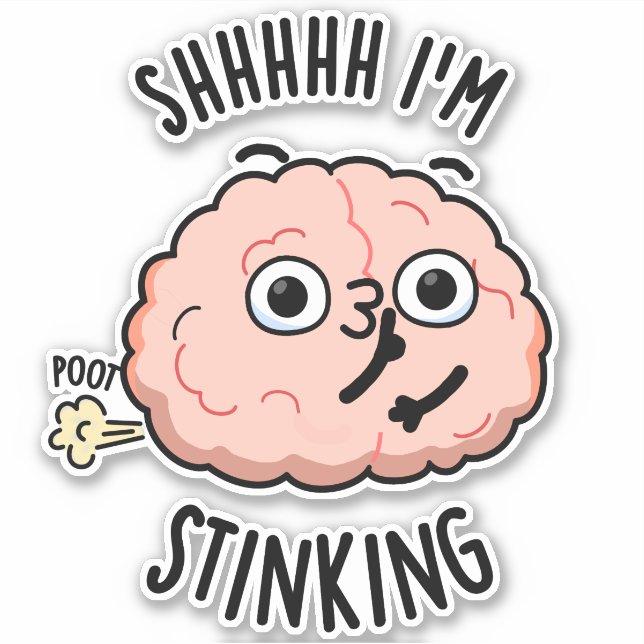 Shhh I'm Stinking Funny Brain Fart Pun  (Front)