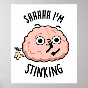 Shhh I'm Stinking Funny Brain Fart Pun  Poster