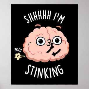 Shhh I'm Stinking Funny Brain Fart Pun  Poster