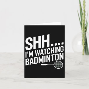 Shhh Im Watching Badminton Gear For Badminton Fan  Card