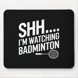 Shhh Im Watching Badminton Gear For Badminton Fan Mouse Pad