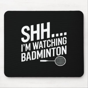 Shhh Im Watching Badminton Gear For Badminton Fan Mouse Pad
