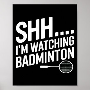 Shhh Im Watching Badminton Gear For Badminton Fan  Poster