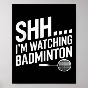 Shhh Im Watching Badminton Gear For Badminton Fan  Poster