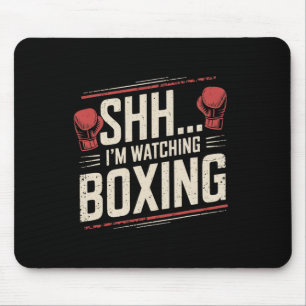 Shhh... I'm Watching Boxing Funny For Fighters And Mouse Pad