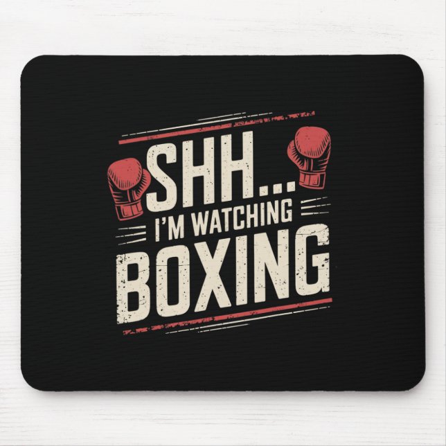 Shhh... I'm Watching Boxing Funny For Fighters And Mouse Pad (Front)
