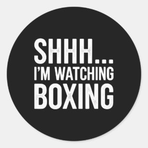 Shhh…. I'm Watching Boxing Gear For Boxing Fan Box Classic Round Sticker