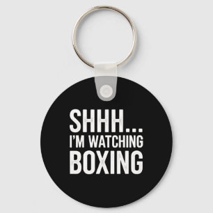 Shhh…. I'm Watching Boxing Gear For Boxing Fan Box Key Ring