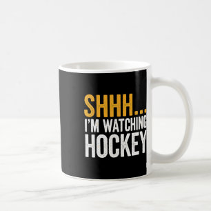 Shhh…. I'm Watching Hockey Gear For Ice Hockey Fan Coffee Mug