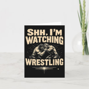 Shhh I'm Watching Wrestling Funny Wrestling Fan Card