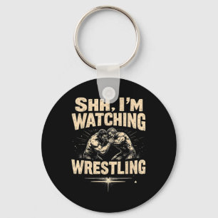 Shhh I'm Watching Wrestling Funny Wrestling Fan Key Ring