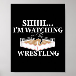 Shhh Im Watching Wrestling Funny Wrestling Lover G Poster