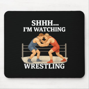 Shhh I'm Watching Wrestling Funny Wrestling Lover Mouse Pad