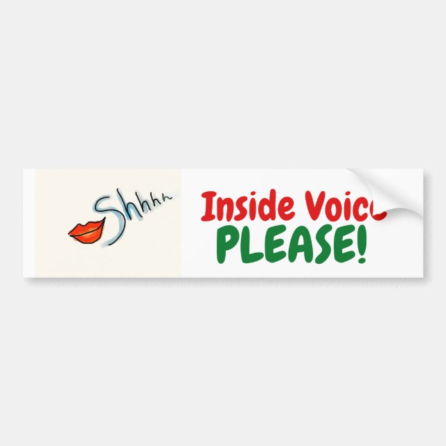 Shhh!  Inside Voice Please! Bumper Sticker (Front)
