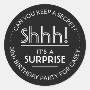 Shhh! It's a Surprise Birthday Party Black White Classic Round Sticker