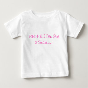 SHHH!!! I've Got a Secret... Baby T-Shirt