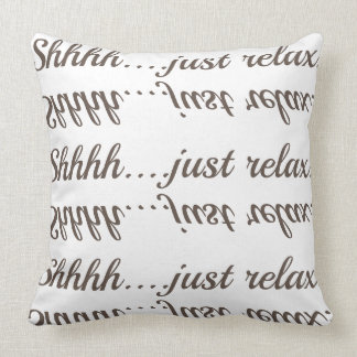Shhh....just relax! cushion