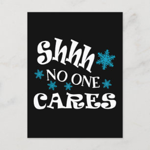 Shhh, No One Cares," funny text, cute snowflakes Postcard