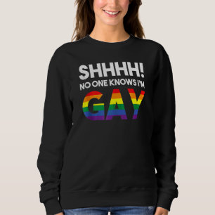 Shhh No One Knows I'm Gay Lgbt Gay Rights Pro Pri Sweatshirt