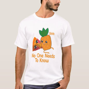 shhh no one needs to know Funny Pineapple Pizza T-Shirt