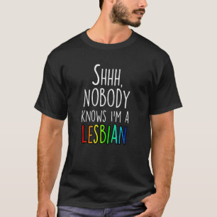 Shhh Nobody Knows I'm A Lesbian Lgbtq Gay Pride T-Shirt