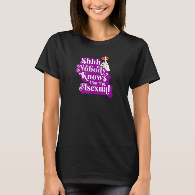 Shhh Nobody Knows That Im Asexual  Ace Pride Art T-Shirt (Front)