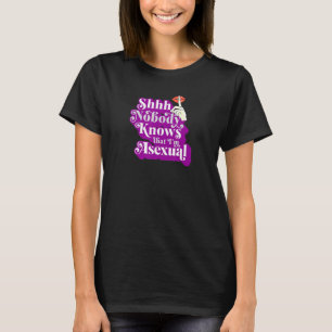 Shhh Nobody Knows That Im Asexual  Ace Pride Art T-Shirt