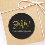 Shhh! Surprise Birthday Party Birthday Classic Round Sticker<br><div class="desc">Shhh! Surprise Birthday Party Gold Foil Birthday Sticker. The Surprise Birthday Party stick uses the popular faux gold foil typography. Please contact the designer for matching items.</div>