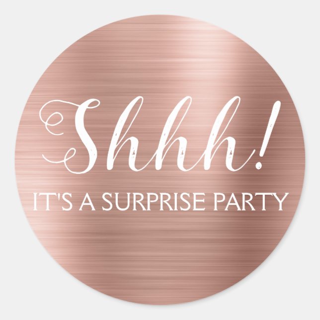 Shhh! Surprise Birthday Party - Rose Gold Classic Round Sticker (Front)