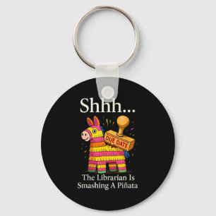 Shhh the librarian is smashing a pinata funny key ring