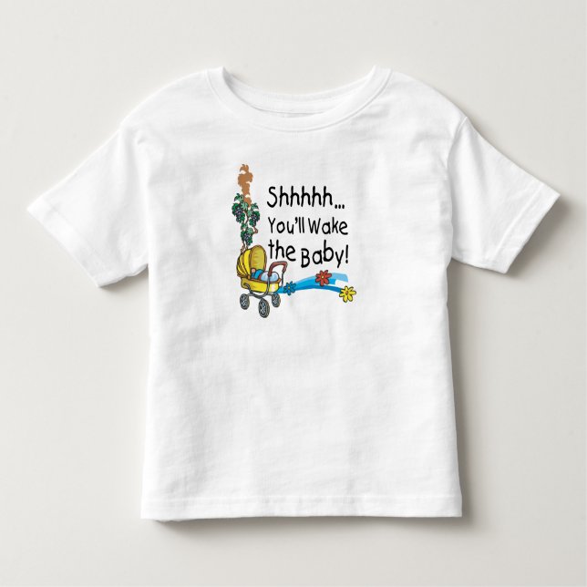 Shhh Wake the Baby Toddler T-Shirt (Front)