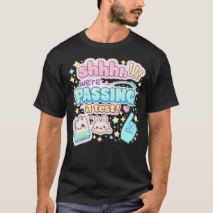 Shhh We'Re Passing A Test Funny Testing Day T-Shirt