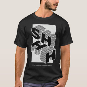 SHHH YOUR DIGGING YOURSELF A HOLE T-Shirt