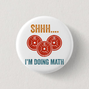 Shhhh I'm Doing Maths Weight Lifting Gymer Gym Dea 3 Cm Round Badge