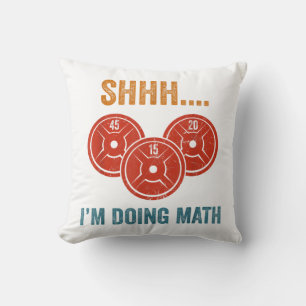 Shhhh I'm Doing Maths Weight Lifting Gymer Gym Dea Cushion