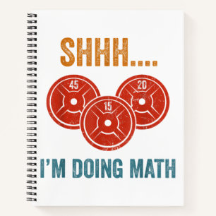 Shhhh I'm Doing Maths Weight Lifting Gymer Gym Dea Notebook