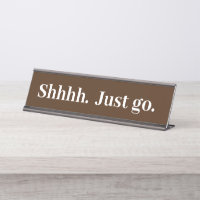 Shhhh Just go Funny Office gift