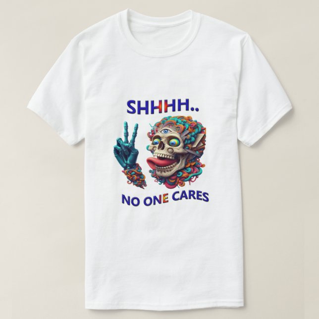 SHHHH... No One Cares Eccentric Skull Reaper T-Shirt (Design Front)