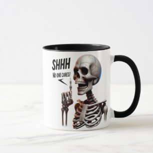 SHHHH... No One Cares Skeletal With Defiant Sign Mug