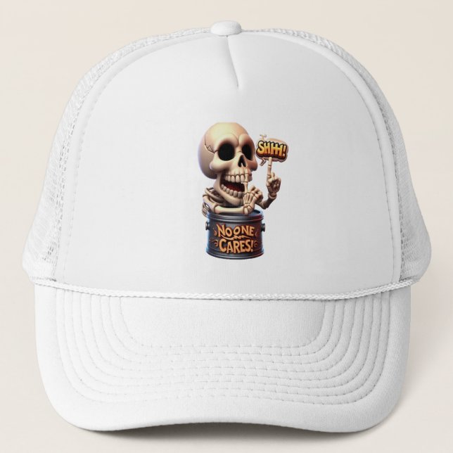 SHHHH... No One Cares Skeleton Barrel Guardian Trucker Hat (Front)