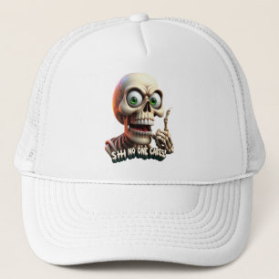 SHHHH... No One Cares Skeleton With Green Eyes Trucker Hat