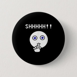 Shhhhh!!! Be Quiet , Funny Tee Shirt Shut Up Pleas 6 Cm Round Badge