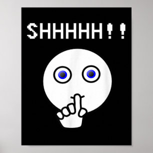 Shhhhh!!! Be Quiet , Funny Tee Shirt Shut Up Pleas Poster