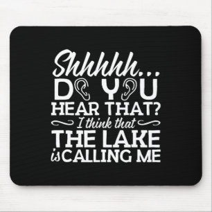 Shhhhh...the Lake Is Calling Me Cabin Campers Tee Mouse Pad