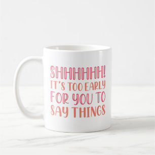 Shhhhhh Early Coffee Mug