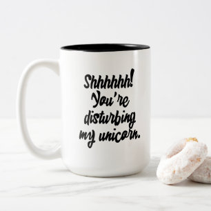 Shhhhhh! You're Disturbing My Unicorn! Two-Tone Coffee Mug