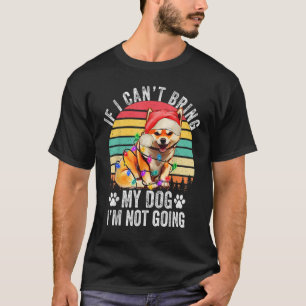 Shiba Dog If I Can't Bring My Dog I'm Not Going T-Shirt