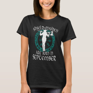 Shield Maiden Are Born In September Birthday Vikin T-Shirt