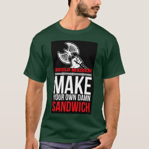 Shield maiden Make your ownsandwich T-Shirt